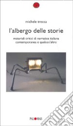 L'albergo delle storie. Materiali critici di narrativa italiana contemporanea e qualcos'altro libro