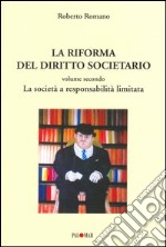 La riforma del diritto societario. Vol. 2: La società a responsabilità limitata libro