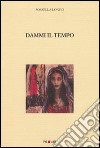 Dammi il tempo libro