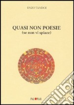 Quasi non poesie (se non vi spiace) libro