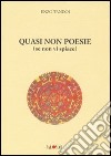 Quasi non poesie (se non vi spiace) libro