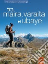 Tra Maira, Varaita e Ubaye libro di Parodi Andrea Pockaj Roberto Costa Andrea