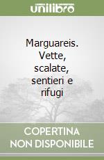 Marguareis. Vette, scalate, sentieri e rifugi libro