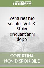 Ventunesimo secolo. Vol. 3: Stalin cinquant'anni dopo libro