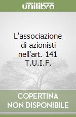 L'associazione di azionisti nell'art. 141 T.U.I.F.