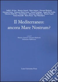 Il Mediterraneo: ancora Mare Nostrum? libro