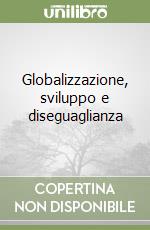 Globalizzazione, sviluppo e diseguaglianza libro