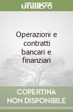 Operazioni e contratti bancari e finanziari libro