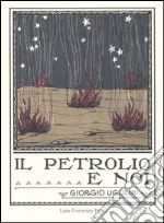 Il petrolio e noi (rist. anast. Roma, 1924) libro