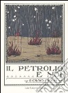 Il petrolio e noi (rist. anast. Roma, 1924) libro