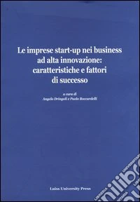 Le imprese start-up nei business ad alta innovazione: caratteristiche e fattori di successo libro