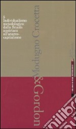 Individualismo metodologico: dalla scuola austriaca all'anarco-capitalismo libro