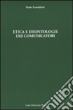 Etica e deontologie dei comunicatori. Con CD-ROM libro