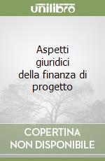 Aspetti giuridici della finanza di progetto libro