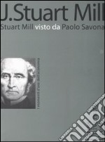 J. Stuart Mill. Stuart Mill visto da Paolo Savona