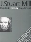 J. Stuart Mill. Stuart Mill visto da Paolo Savona libro