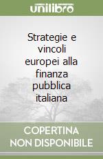 Strategie e vincoli europei alla finanza pubblica italiana