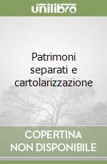 Patrimoni separati e cartolarizzazione libro