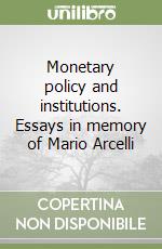 Monetary policy and institutions. Essays in memory of Mario Arcelli libro