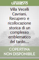 Villa Vecelli Cavriani. Recupero e ricollocazione storica di un complesso emblematico del tardo Settecento veronese