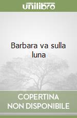 Barbara va sulla luna libro