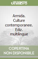 Armida. Culture contemporanee. Ediz. multilingue libro