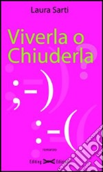 Viverla o chiuderla