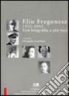 Elio Fregonese 1922-2002. Una biografia a più voci libro di Casellato A. (cur.)