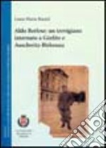 Aldo Berlese: un trevigiano internato a Görlitz e Auschwitz-Birkenau libro