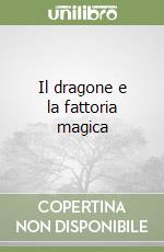 Il dragone e la fattoria magica libro