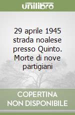 29 aprile 1945 strada noalese presso Quinto. Morte di nove partigiani libro