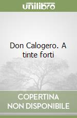 Don Calogero. A tinte forti libro