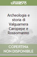 Archeologia e storia di Valguarnera Caropepe e Rossomanno libro