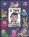 Il papà che aveva 10 bambini libro