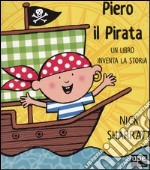 Piero il pirata. Un libro inventa la storia libro