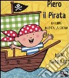 Piero il pirata. Un libro inventa la storia libro