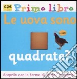 Le Uova sono quadrate? Primo libro libro