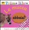 La Mucca abbaia? Primo libro libro