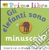 Gli Elefanti sono minuscoli? Primo libro libro