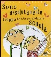 Charlie e Lola presentano Sono assolutamente troppo piccola per andare a scuola. Ediz. illustrata libro di Child Lauren