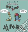 Al parco. Pepe e Parrot. Il mio primo libro di italiano inglese libro