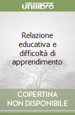 Relazione educativa e difficoltà di apprendimento