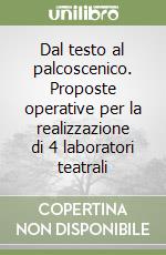 Dal testo al palcoscenico. Proposte operative per la realizzazione di 4 laboratori teatrali