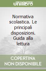 Normativa scolastica. Le principali disposizioni. Guida alla lettura libro