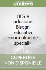 BES e inclusione. Bisogni educativi «normalmente speciali» libro