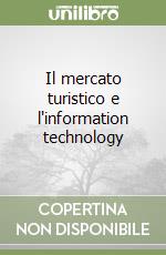 Il mercato turistico e l'information technology libro