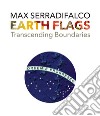 Earth Flags. Transcending Boundaries. Ediz. illustrata libro di Serradifalco Max Biasini Selvaggi C. (cur.)