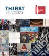 Thirst. Pavilion of People's Republic of Bangladesh. 58. Biennale di Venezia. Ediz. illustrata libro