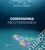 Cosmogonia mediterranea. Ediz. italiana e inglese libro