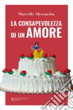 La consapevolezza di un amore libro